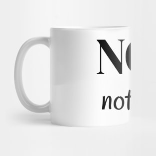 Nope, not today Mug